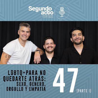 #47 - LGBTQ+ para no quedarte atrás: sexo, género, orgullo y empatía | Con Enrique Torre Molina (Parte I)