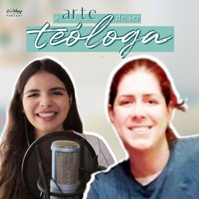 A Arte de Ser Teóloga com Estela Beatriz Hook
