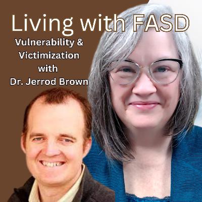 Safety First: Addressing Vulnerability & Victimization in the FASD Community