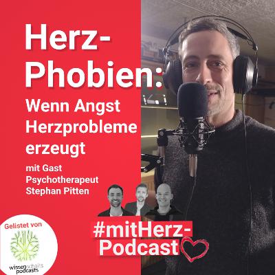 Herz-Phobien: Wenn Angst Herzprobleme erzeugt - mit Gast Psychotherapeut Stephan Pitten Herz-Phobien: Wenn Angst Herzprobleme erzeugt - mit Gast Psychotherapeut Stephan Pitten