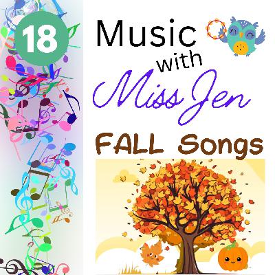 Ep. 18 - Fall Songs - Music with Miss Jen - An Early Childhood Music Class Podcast Ep. 18 - Fall Songs - Music with Miss Jen - An Early Childhood Music Class Podcast