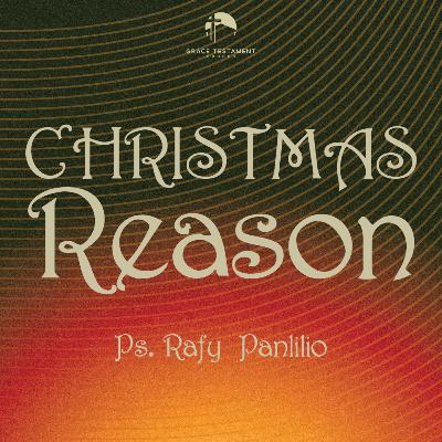 Christmas Reason | Pastor Rafy Panlilio Christmas Reason | Pastor Rafy Panlilio
