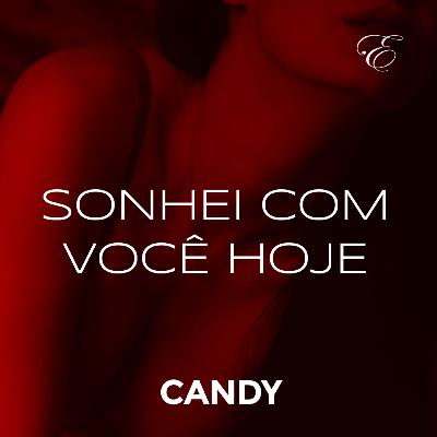 CANDY #03 - SONHEI COM VOCÊ HOJE | ASMR/Áudio erótico | @EscritaEscarlate CANDY #03 - SONHEI COM VOCÊ HOJE | ASMR/Áudio erótico | @EscritaEscarlate