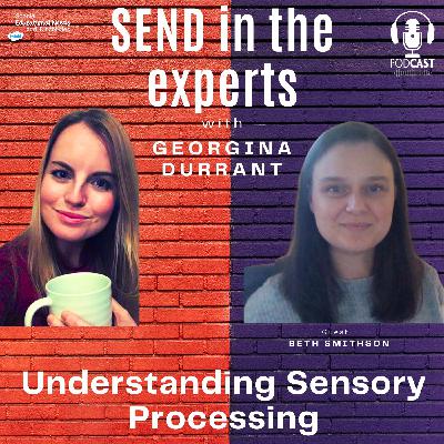 Understanding Sensory Processing - Georgina Durrant in conversation with Beth Smithson