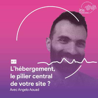 #17 - L’hébergement, le pilier central de votre site ?