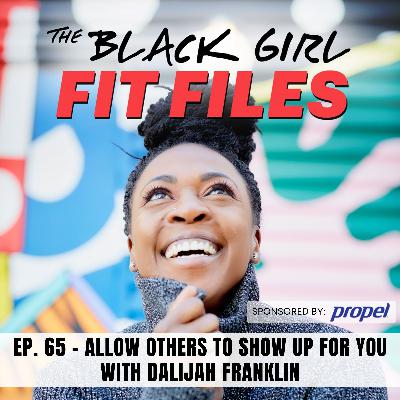 Allow Others to Show Up for You with Dalijah Franklin