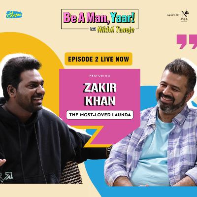 Zakir Khan on Be A Man, Yaar! Zakir Khan on Be A Man, Yaar!