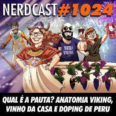 NerdCast 1024 - Qual é a Pauta? Anatomia Viking, Vinho da Casa e Doping de Peru NerdCast 1024 - Qual é a Pauta? Anatomia Viking, Vinho da Casa e Doping de Peru