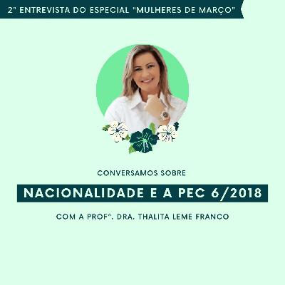 2ª Entrevista "Especial Mulheres de Março" - Nacionalidade e a PEC 06/2018