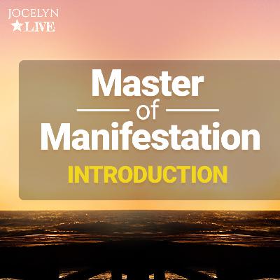 Masters Of Manifesting INTRODUCTION