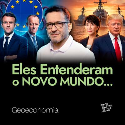 Eles Entenderam o NOVO MUNDO... | GEOECONOMIA - Ep. 82