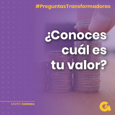 Ep05. ¿Conoces cuál es tu valor?
