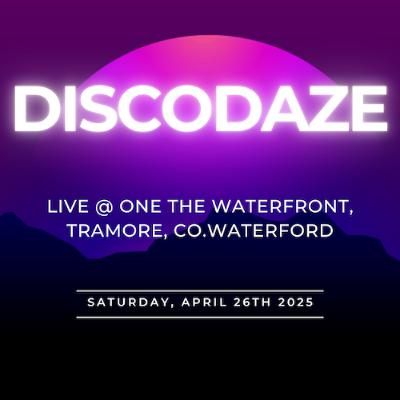 DiscoDaze - Live @ One The Waterfront, Tramore, 26.04.24