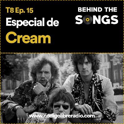 Behind The Songs T8 Ep. 15 :: Especial de Cream