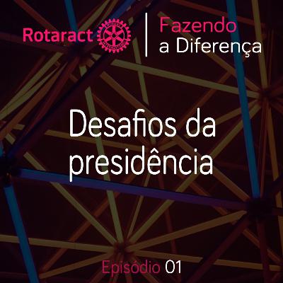 #01 - Desafios da Presidência