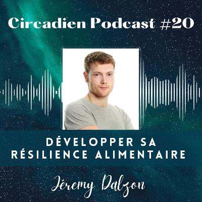 Circadien Podcast #20 - Les mythes de l'alimentation saine, écouter son corps & résilience - Jérémy Dalzon