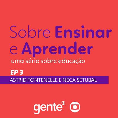 Sobre Ensinar e Aprender | Ep. 03