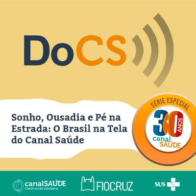 Série 30 Anos | Sonho, ousadia e pé na estrada: o Brasil na tela do Canal Saúde
