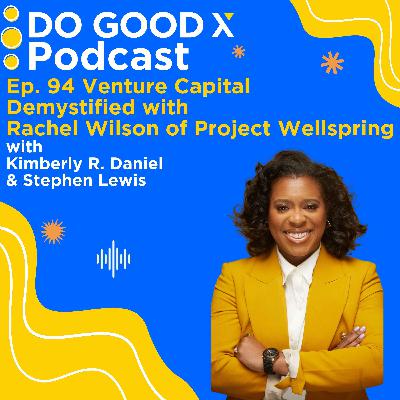 Venture Capital Demystified with Rachel Wilson of Project Wellspring