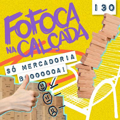 SÓ MERCADORIA BOOOOOA! | Fofoca Na Calçada SÓ MERCADORIA BOOOOOA! | Fofoca Na Calçada
