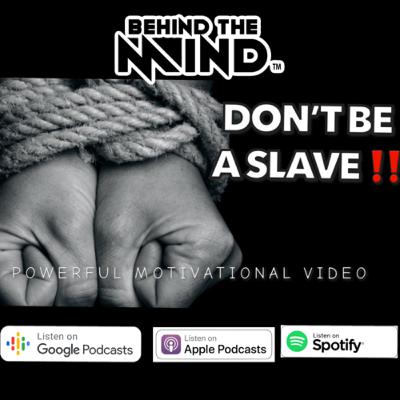 DON’T BE A SLAVE - HOW TO BECOME FREE OF YOURSELF IN THIS WORLD