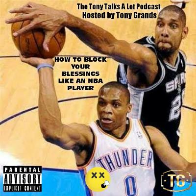 HOW TO BLOCK YOUR BLESSINGS LIKE AN NBA PLAYER HOW TO BLOCK YOUR BLESSINGS LIKE AN NBA PLAYER