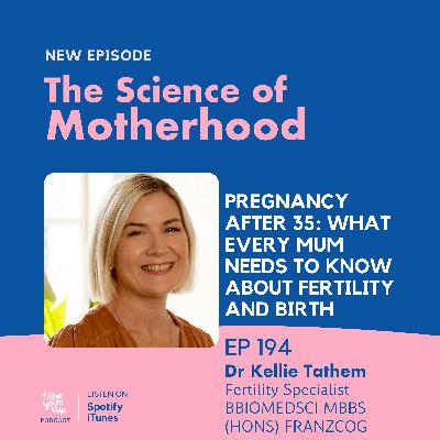 Ep 194. Pregnancy After 35: What Every Mum Needs to Know About Fertility and Birth
