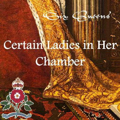 Certain Ladies in Her Chamber