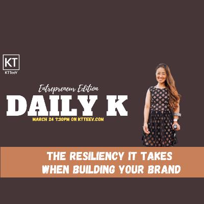 Being Resilient about Building your Brand | Daily K Podcast | Michelle Kuei