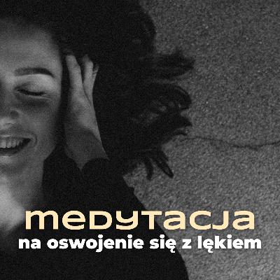 🧘🏻‍♀️ medytacja na swojenie lęku | zaakceptuj swój lęk, przyjrzyj się mu, poczuj się bezpiecznie #7