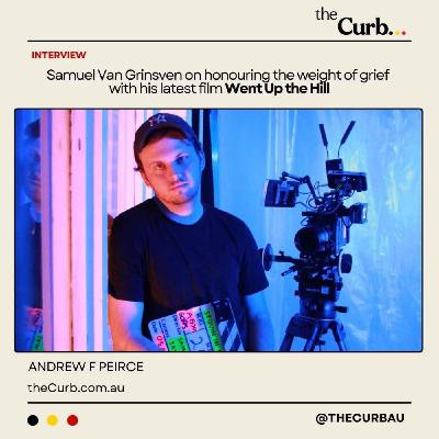 Samuel Van Grinsven on honouring the weight of grief with his latest film Went Up the Hill