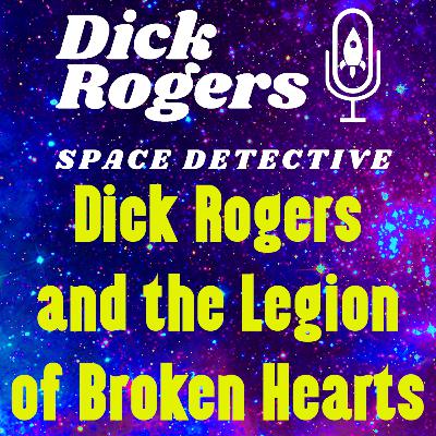 Dick Rogers and the Legion of Broken Hearts