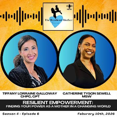 Resilient Empowerment: Finding Your Power as a Mother in a Changing World