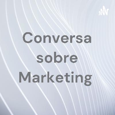 Conversa sobre Marketing