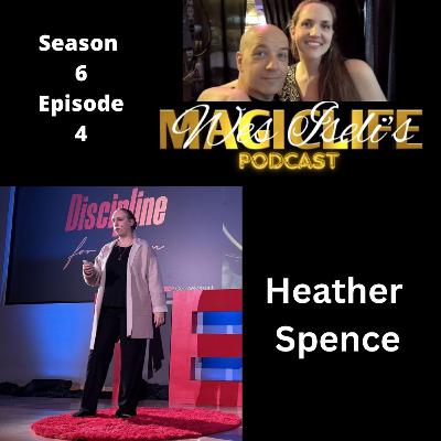 Wes Iseli's Magiclife Podcast S6E4 (Heather Spence)