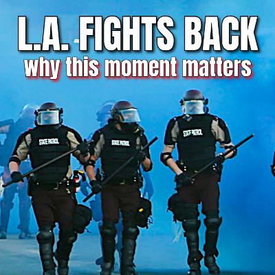 Lessons From LA’s Fight Against ICE
