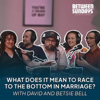 What does it mean to race to the bottom in marriage? | Ep 280