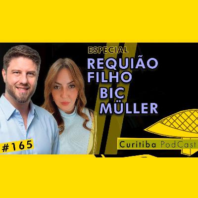 REQUIÃO FILHO E BIC MÜLLER - CURITIBA PODCAST #165