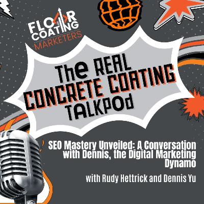 Concrete Coating SEO Mastery Unveiled: A Conversation with Dennis Yu, the Digital Marketing Dynamo