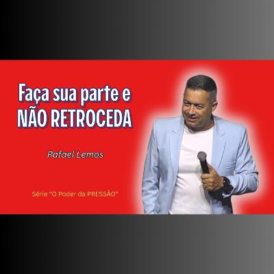 Faça sua parte e NÃO RETROCEDA