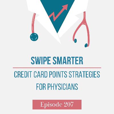 Swipe Smarter: Credit Card Points Strategies for Physicians Swipe Smarter: Credit Card Points Strategies for Physicians