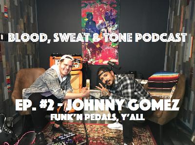Episode 2: Johnny Gomez - Funk'n Pedals, Y'all