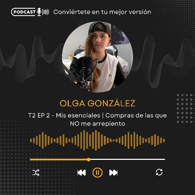 T2 EP 2 - Mis esenciales | Compras de las que NO me arrepiento