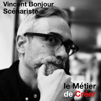 Vincent Bonjour - Scénariste - Octobre 2023