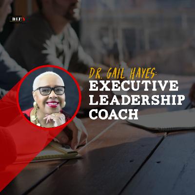 Dr. Gail Hayes, Executive Leadership Coach