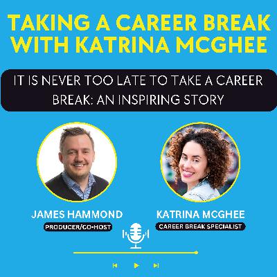 It’s Never Too Late to Take a Career Break: An Inspiring Story With Katrina