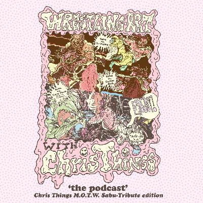 Wrestling Art Ep. 78 - Chris Things MOTW w/ Jaims Vanderbeek: Sabu Triple-Header Tribute