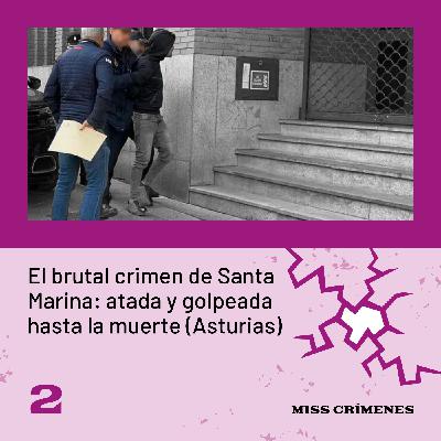 2x02. El brutal crimen de Santa Marina: atada y golpeada hasta la muerte