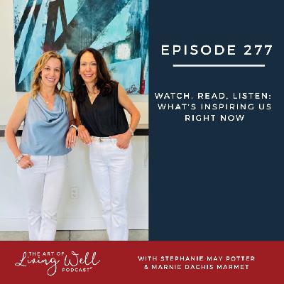 E277: Watch, Read, Listen: What's inspiring us right now E277: Watch, Read, Listen: What's inspiring us right now