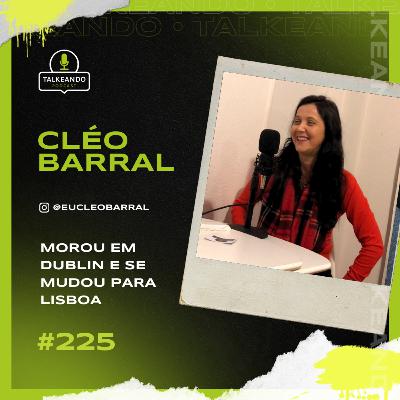 Cléo Barral - Perspectivas da mudança de Dublin para Lisboa | Talkeando Podcast #225 Cléo Barral - Perspectivas da mudança de Dublin para Lisboa | Talkeando Podcast #225